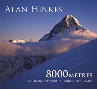 Alan Hinkes: 8000m - Climbing the World's Highest Mountains